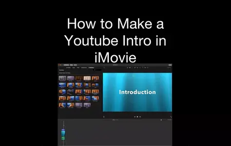 How to Create a YouTube Intro with iMovie